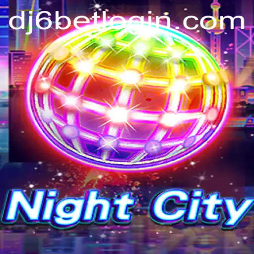 Unveiling the Excitement of NightCity and Navigating dj6bet PH Login